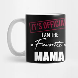 It's Official I Am The Favorite Mama Funny Mother's Day Mug